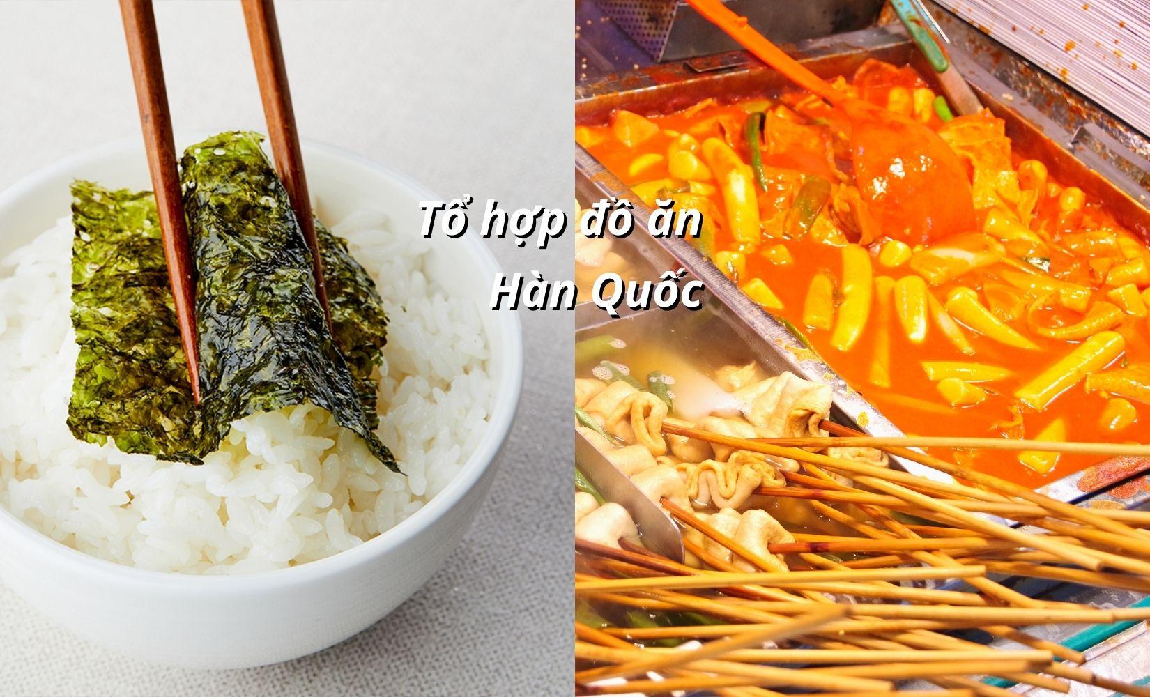 Tổng hợp các tổ hợp đồ ăn Hàn Quốc hợp nhau nhất