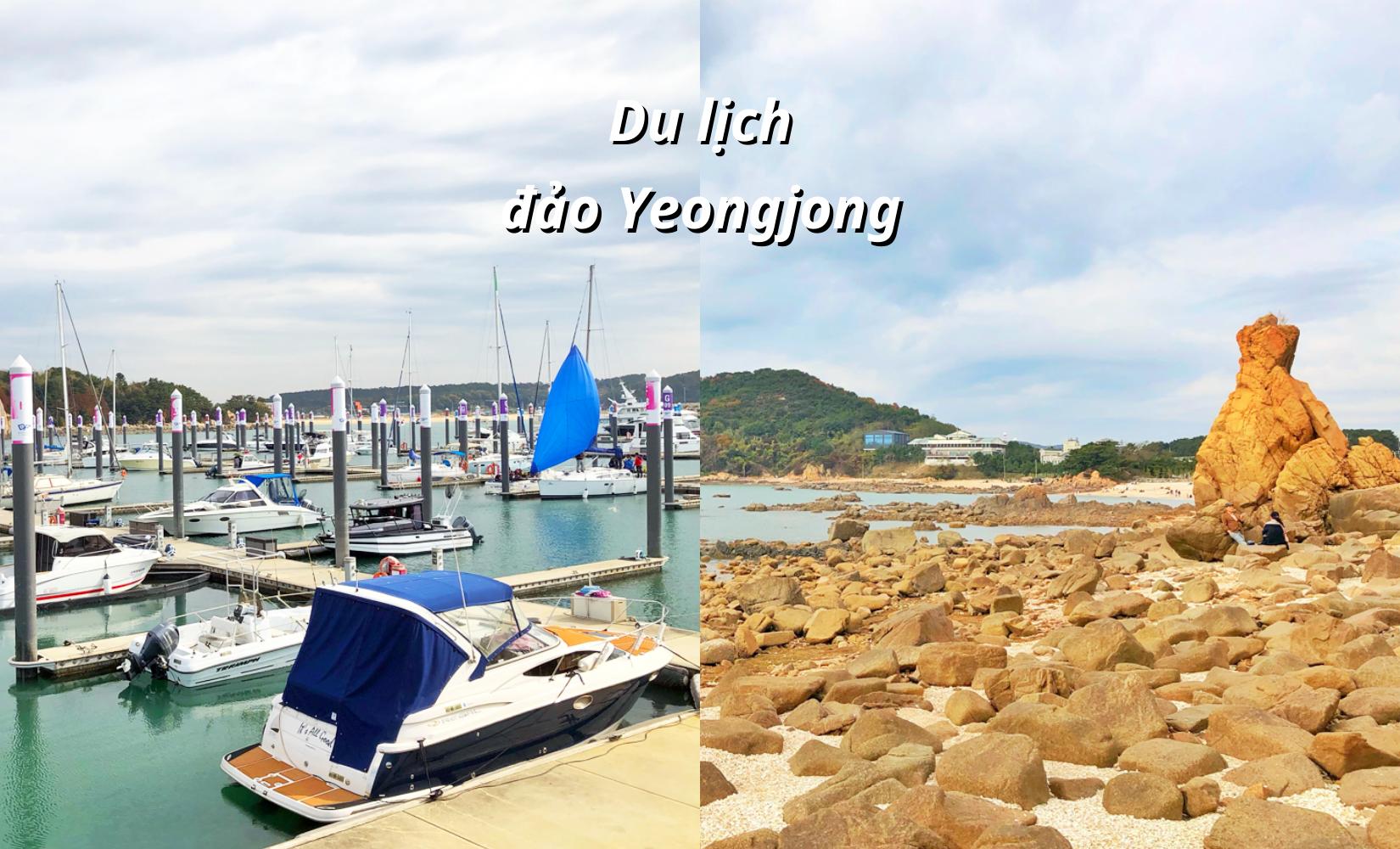 Tổng hợp các điểm thăm quan đẹp ở đảo Yeongjong, Incheon