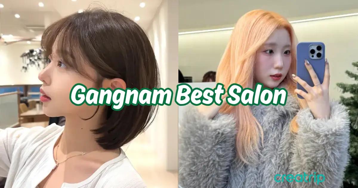 6 Best Gangnam Hair Salons for Foreigners (2026) | Haircut, Color, Perm & Head Spa