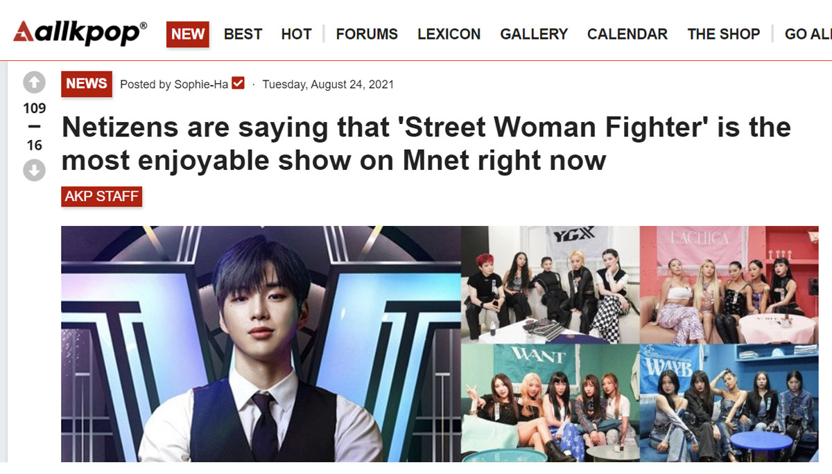 《Street Woman Fighter》被譽為Mnet正在播放的最具娛樂性的節目，並登上allkpop網站，獲得觀眾的讚賞與參與。
