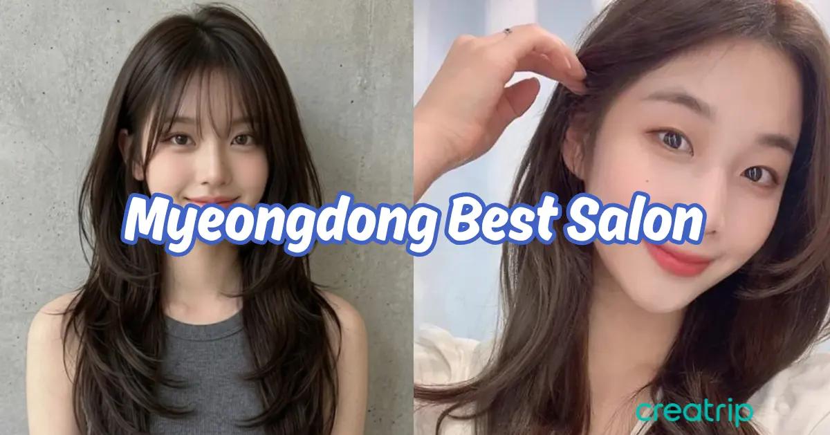 Best Myeongdong Hair Salons in Seoul: 5 Foreigner-Friendly Picks (2026)