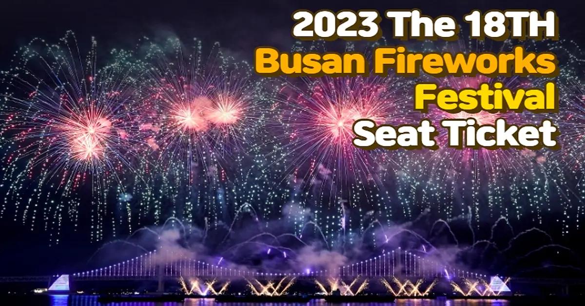The 2023 18th Busan Fireworks Festival | Seated Ticket Sale
