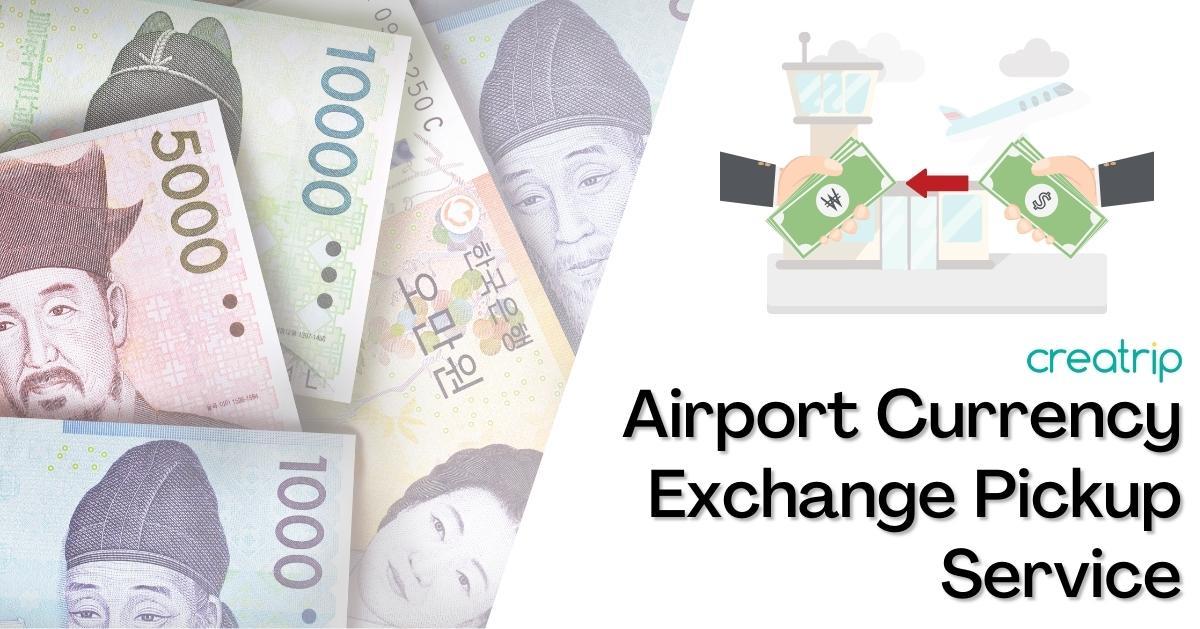 Airport Currency Exchange Pickup Service | Easy Money Exchange at the Airport