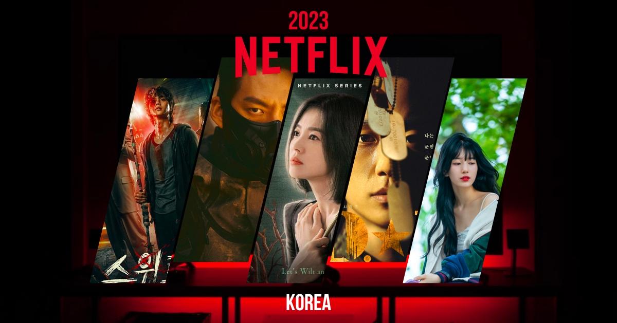 Complete List Of 2023 Netflix K-dramas and TV Shows