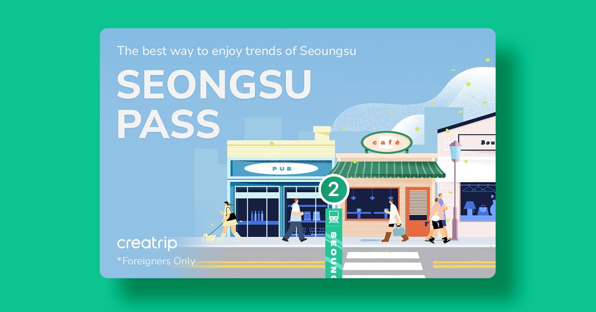 Seongsu Pass | Creatrip-exclusive benefits in cafes, restaurants, and shops!