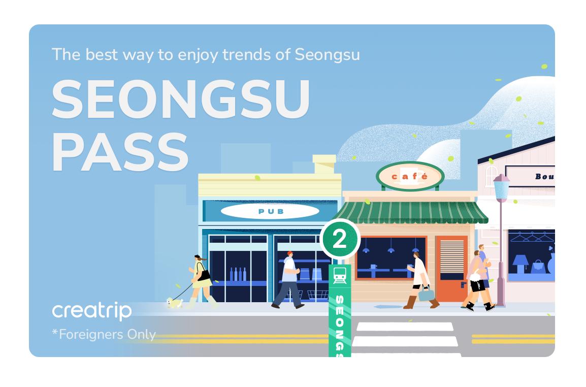 Seongsu Pass | Creatrip-exclusive benefits in cafes, restaurants, and shops!