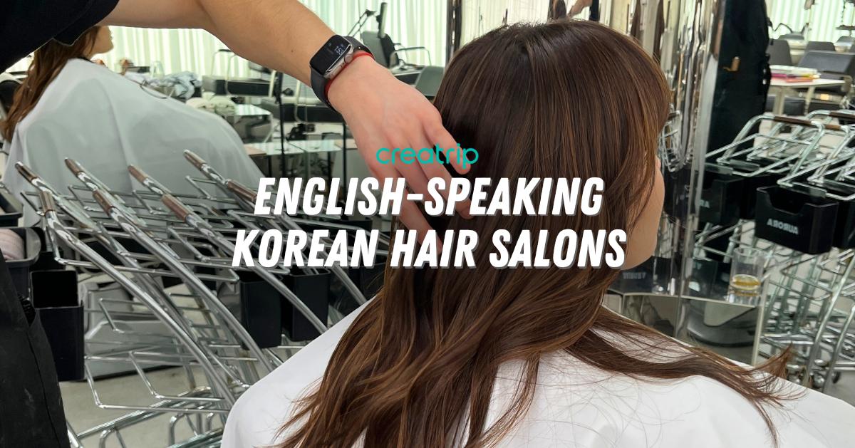 3 Popular English-Friendly Hair Salons in Seoul | Book an Appointment Easily Here!