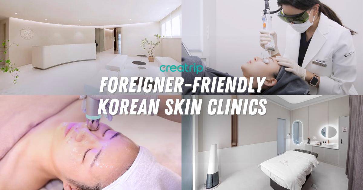 7 Foreigner-Friendly Skin Clinics to Go to in Seoul