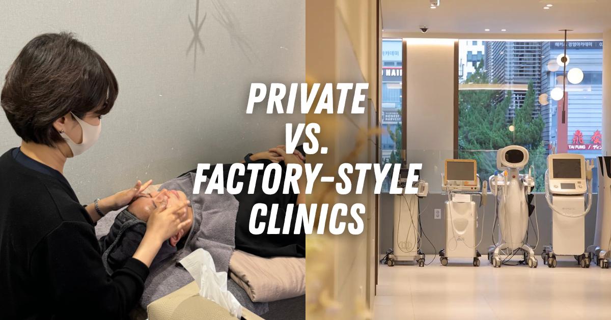 Factory-Style vs Private Skincare Clinics in Seoul: Which One Should You Choose for Your K-Beauty Treatment?