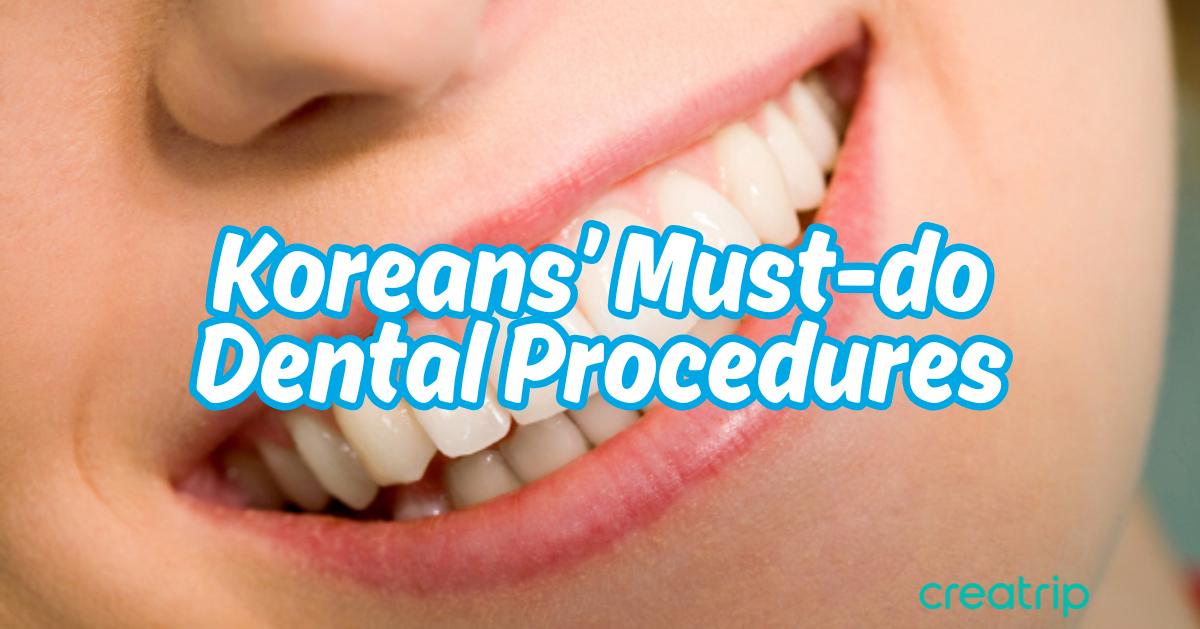 Most Popular Dental Treatments in Korea & Top Clinics to Visit