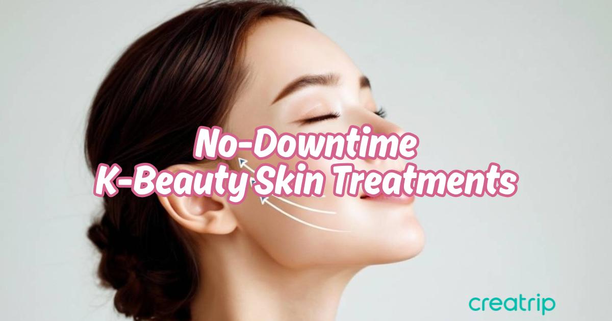 Аялагчдын заавал туршиж үзэх ёстой 10 Солонгос арьс арчилгаа