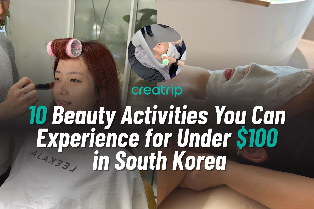 10 Beauty Activities You Can Experience for Under $100 in Korea