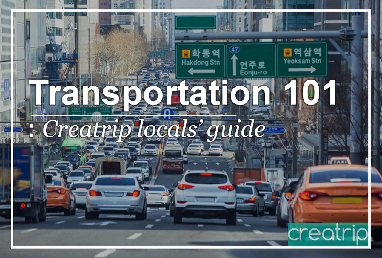 Korea Transportation 101 | Creatrip Locals' Guide