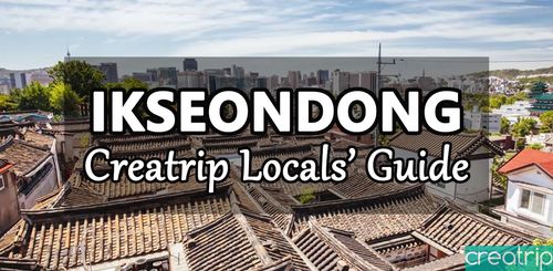 IKSEONDONG | Creatrip Locals' Guide, Where traditional hanok architectures meet modern touches