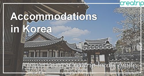 Accommodations in Korea | Creatrip locals' guide