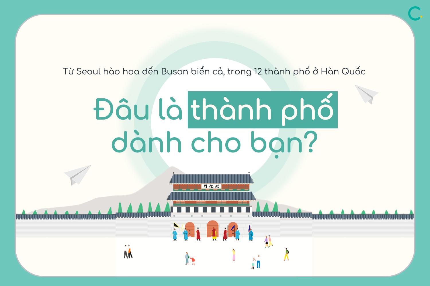 Thành phố Hàn Quốc nào là dành cho bạn? Làm bài test sau để biết ngay kết quả! 