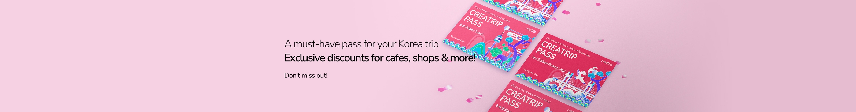 Enjoy various perks and discounts with Creatrip!
